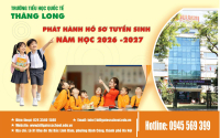 Trường Tiểu học QUốc tế Thăng Long chính thức phát hành hồ sơ tuyển sinh năm học 2026-2027