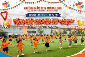TỔNG KẾT CHUYÊN ĐỀ “CHẠY” – BÉ KHỎE, BÉ NHANH, BÉ TỰ TIN